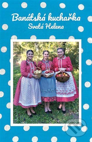 Banátská kuchařka (Svatá Helena)