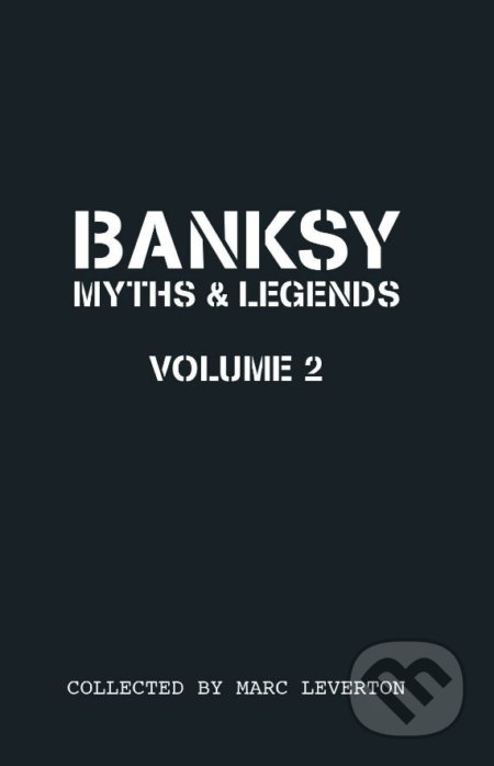Banksy Myths and Legends Volume Ii
