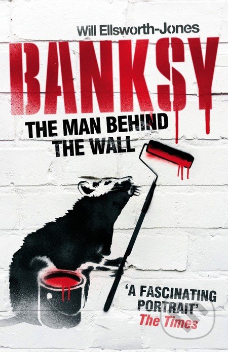 Banksy (The Man Behind the Wall)