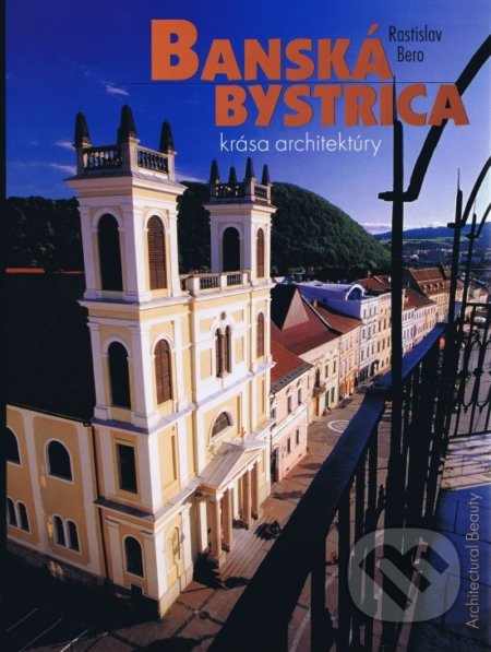 Banská Bystrica (Krása architektúry)