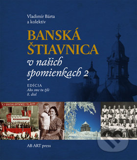 Banská Štiavnica v našich spomienkach 2