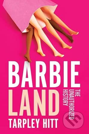 Barbieland (The Unauthorized History)