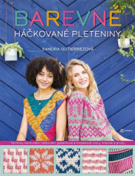 Barevné háčkované pleteniny (Techniky barevného háčkování: gobelínové a mozaikové vzory, intarzie a pruhy) - kniha z kategorie Ruční práce