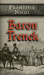 Baron Trenck - Až na hranici pekel