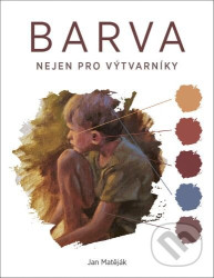 Barva (Nejen pro výtvarníky)