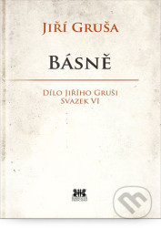 Básně (Dílo Jiřího Gruši Svazek VI.)