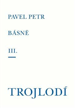 Básně III. / Trojlodí - Petr Pavel