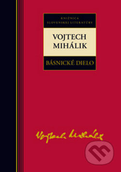 Básnické dielo - Vojtech Mihálik