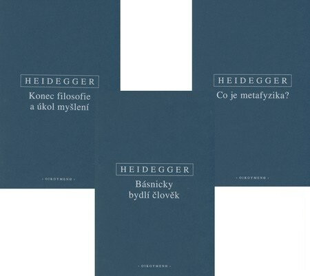 Básnicky bydlí člověk / Co je metafyzika? / Konec filosofie a úkol myšlení