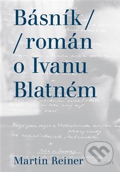 Básník (Román o Ivanu Blatném)