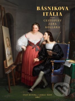 Básnikova Itália (Cestopisy Jána Kollára)