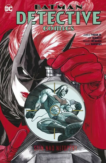 Batman Detective Comics 6: Stín nad netopýry - Barrows Eddy, James Tynion IV., Philippe Briones