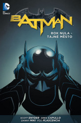 Batman 4: Rok nula - Tajné město - Scott Snyder, James Tynion IV, Greg Capullo (Ilustrácie), Danny Miki (Ilustrácie), Rafael Albuquerque (Ilustrácie)…