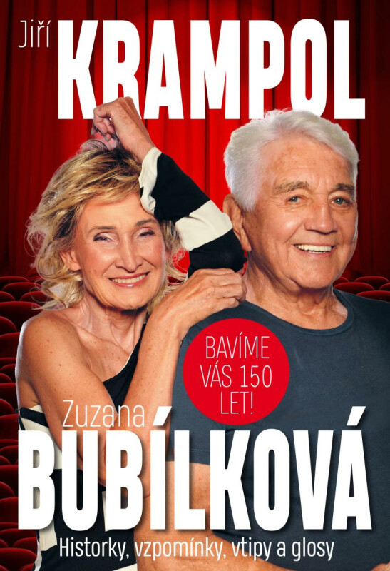 Bavíme Vás 150 let! Historky, vzpomínky, vtipy a glosy - Jiří Krampol, Zuzana Bubílková