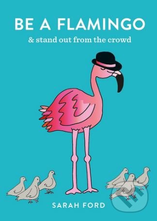 Be a Flamingo (and Stand Out From the Crowd)