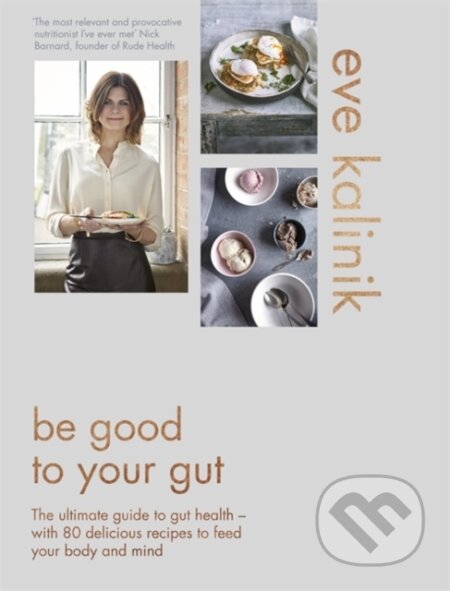Be Good To Your Gut (The ultimate guide to gut health