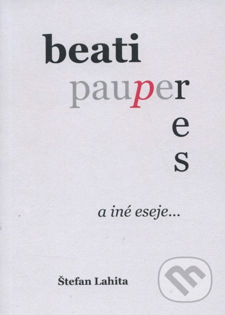 Beati Pauperes a iné eseje...