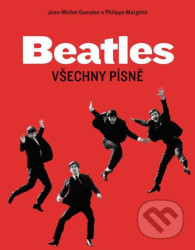 Beatles: Všechny písně - Jean-Michel Guesdon, Philippe Margotin