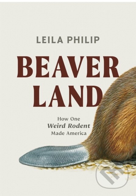 Beaverland (How One Weird Rodent Made America)