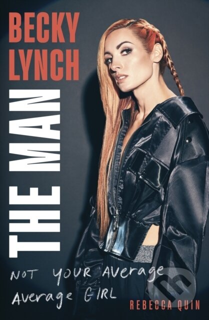 Becky Lynch: The Man (Not Your Average Average Girl