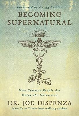 Becoming Supernatural - Dr. Joe Dispenza