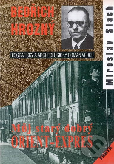 Bedřich Hrozný (Můj starý dobrý Orient-Expres)