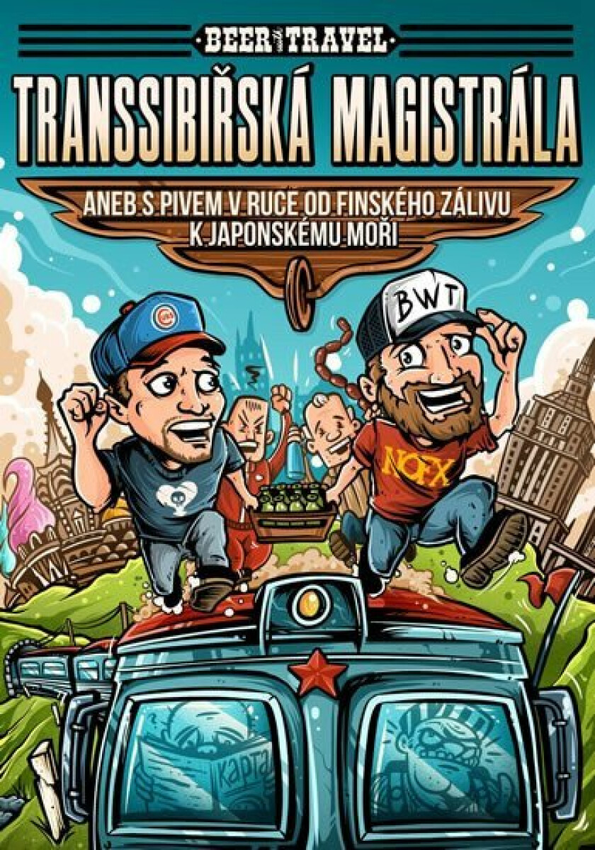 Beer with Travel - Transsibiřská magistrála aneb S pivem v ruce od Finského zálivu k Japonskému moři - Jan Šamla, Vladimír Maroušek