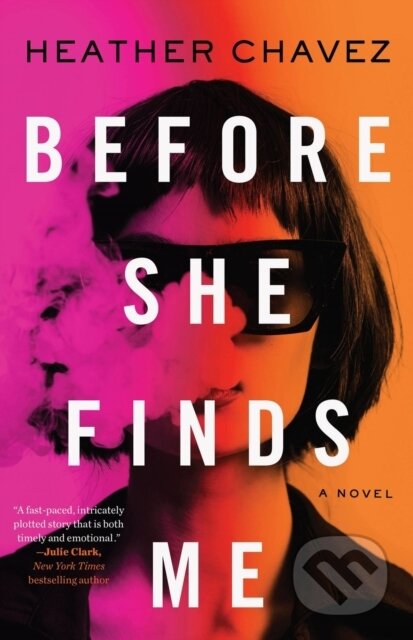 Before She Finds Me (A Novel)