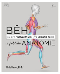Běh z pohledu anatomie (Správná technika, prevence před zraněním, nastavení tréninku) - kniha z kategorie Individuální sporty