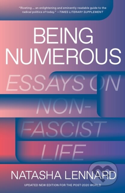 Being Numerous (Essays on Non-Fascist Life)