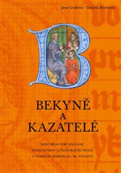 Bekyně a kazatelé (Mezi mravním ideálem, homiletikou a pastorační praxí v českých zemích 14.–16. století.) - kniha z kategorie Historie křesťanství
