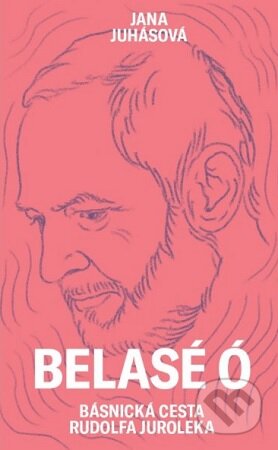 Belasé Ó (Básnická cesta Rudolfa Juroleka)