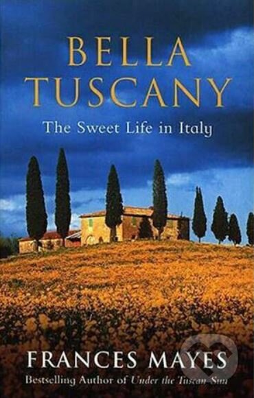 Bella Tuscany (The Sweet Life in Italy)