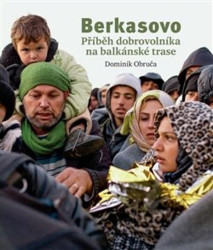 Berkasovo (Příběh dobrovolníka na balkánské trase) - kniha z kategorie Cestopisy z Evropy