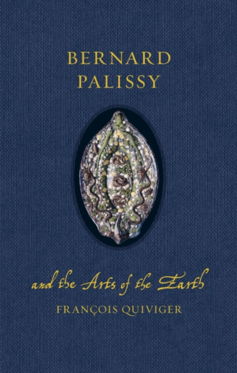 Bernard Palissy and the Arts of the Earth