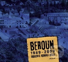 Beroun 1989 - 2009 Obrazová kronika města