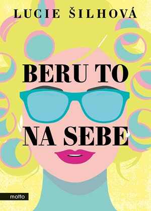 Beru to na sebe - Lucie Šilhová