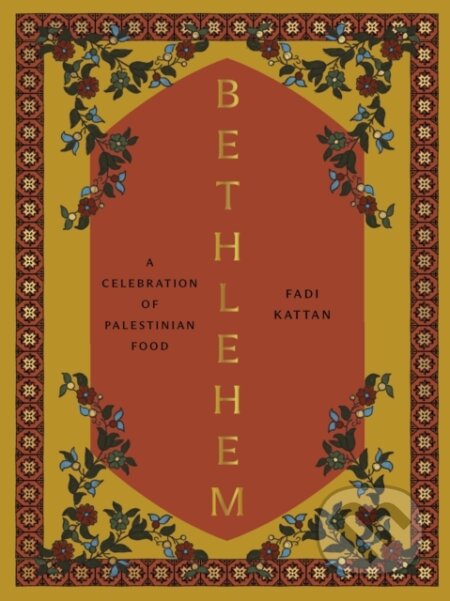 Bethlehem (A Celebration of Palestinian Food)