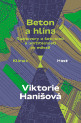 Beton a hlína (Rozhovory o šetrnosti a udržitelnosti ve městě) - kniha z kategorie Ekologie
