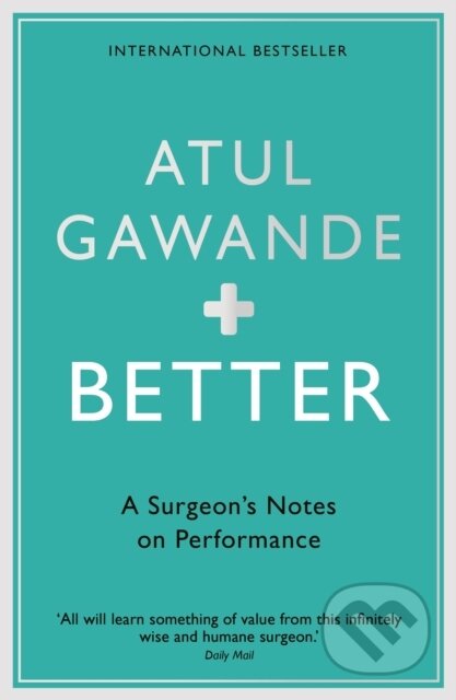 Better (A Surgeon's Notes on Performance)