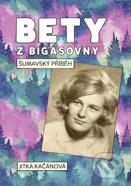 Bety z Bigasovny (Šumavský příběh)