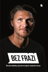 Bez frází 2 (Životní příběhy sportovců jejich vlastními slovy) - kniha z kategorie Životopisy