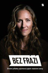 Bez frází 4 (Životní příběhy sportovců jejich vlastními slovy) - kniha z kategorie Kolektivní sporty