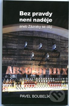Bez pravdy není naděje (aneb Zázraky se dějí)