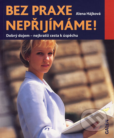 Bez praxe nepřijímáme! (Dobrý dojem