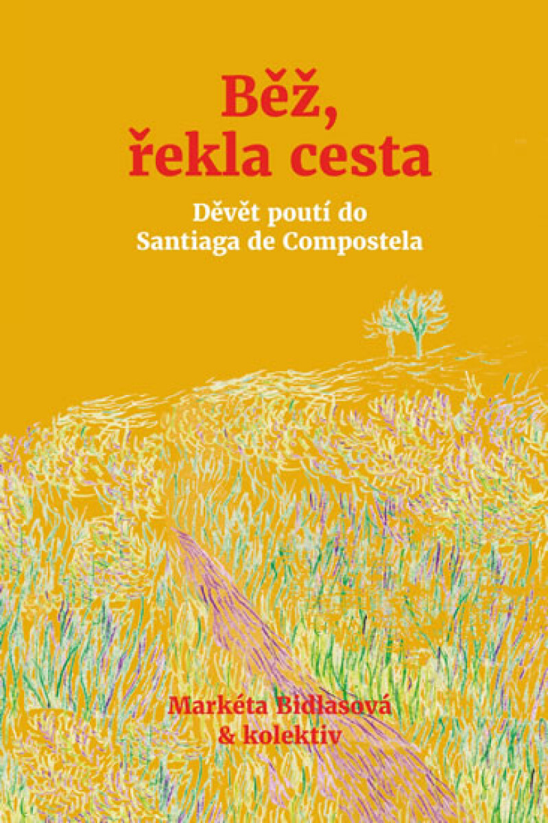 Běž, řekla cesta - kolektiv autorů