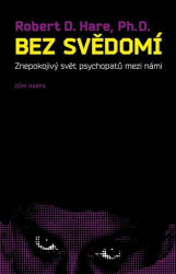 Bez svědomí (Znepokojivý svět psychopatů mezi námi) - kniha z kategorie Psychologie
