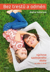 Bez trestů a odměn (Výchova spokojeného dítěte ve věku 2-8 let) - kniha z kategorie Vztahy a rodina