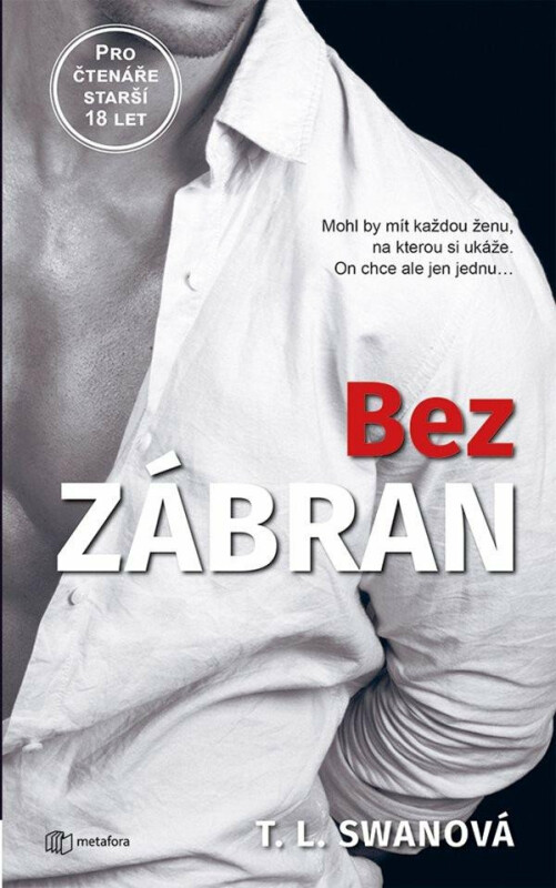 Bez zábran (Mohl by mít každou ženu, na kterou si ukáže. On chce ale jen jednu...) - kniha z kategorie Romantická