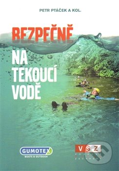 Bezpečně na tekoucí vodě (Vodácká škola záchrany)